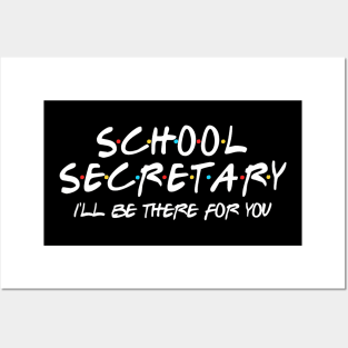 School Secretary Ill Be There For You Back To School Posters and Art